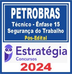 PETROBRAS (Técnico - Ênfase 15 - Segurança do Trabalho) Pós Edital - Estratégia 2024