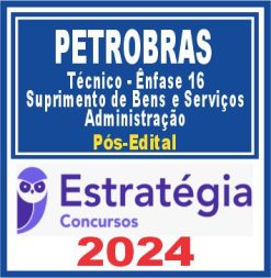 PETROBRAS (Técnico - Ênfase 16 - Suprimento de Bens e Serviços - Administração) Pós Edital