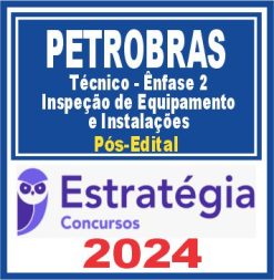 PETROBRAS (Técnico - Ênfase 2 - Inspeção de Equipamento e Instalações) Pós Edital - Estratégia