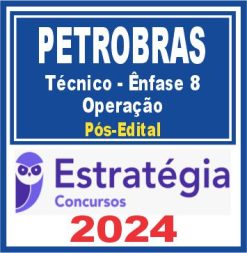 PETROBRAS (Técnico - Ênfase 8 - Operação) Pós Edital - Estratégia 2024