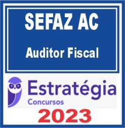 SEFAZ AC (Auditor Fiscal) Estratégia 2023
