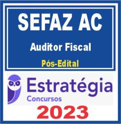 SEFAZ AC (Auditor Fiscal) Pós Edital - Estratégia 2023