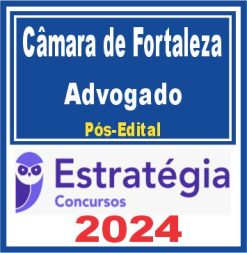Câmara Municipal de Fortaleza (Advogado) Pós Edital - Estratégia 2024