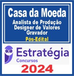 Casa da Moeda (Analista de Produção - Designer de Valores - Gravador) Pós Edital - Estratégia 2024