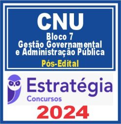CNU (Bloco Temático 7 - Gestão Governamental e Administração Pública) Pós Edital - Estratégia 2024