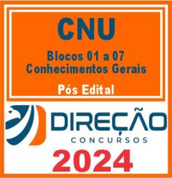 CNU (Blocos 01 a 07 - Conhecimentos Gerais) Pós Edital - Direção 2024