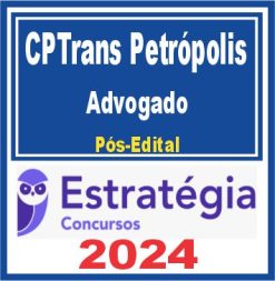 CPTrans Petrópolis (Advogado) Pós edital - Estratégia 2024