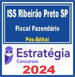 ISS Ribeirão Preto SP (Fiscal Fazendário) Pós Edital - Estratégia 2024