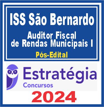 ISS São Bernardo (Auditor Fiscal de Rendas Municipais I) Pós Edital - Estratégia 2024
