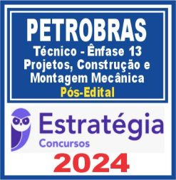 PETROBRAS (Técnico - Ênfase 13 - Projetos, Construção e Montagem Mecânica) Pós Edital