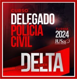 Delegado da Polícia Civil (Projeto Delta) Jus21 - 2024