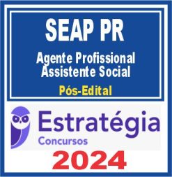 SEAP PR (Agente Profissional - Assistente Social) Pós Edital - Estratégia 2024