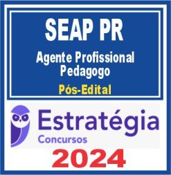 SEAP PR (Agente Profissional - Pedagogo) Pós Edital - Estratégia 2024