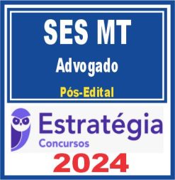 SES MT (Advogado) Pós Edital - Estratégia 2024