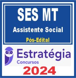 SES MT (Assistente Social) Pós Edital - Estratégia 2024