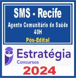 SMS Recife (Agente Comunitário de Saúde - 40H) Pós Edital - Estratégia 2024