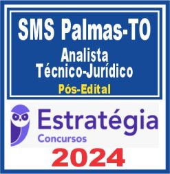 SMS Palmas-TO (Analista Técnico-Jurídico)Pós Edital - Estratégia 2024
