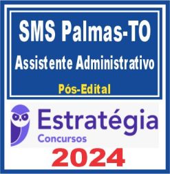 SMS Palmas TO (Assistente Administrativo) Pós Edital - Estratégia 2024