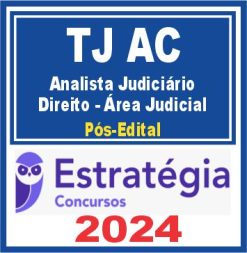 TJ AC (Analista Judiciário - Direito - Área Judicial) Pós Edital - Estratégia 2024