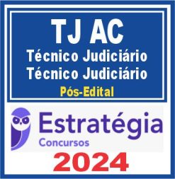 TJ AC (Técnico Judiciário - Técnico Judiciário) Pós Edital - Estratégia 2024