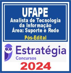 UFAPE (Analista de Tecnologia da Informação - Área: Suporte e Rede) Pós Edital - Estratégia 2024