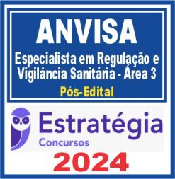 ANVISA (Especialista em Regulação e Vigilância Sanitária - Área 3) Pós Edital - Estratégia 2024