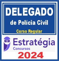 Delegado de Polícia (Regular) Estratégia 2024