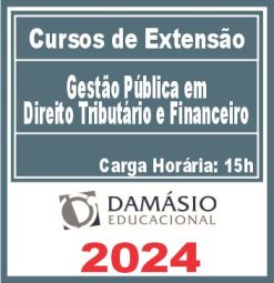 Gestão Pública em Direito Tributário e Financeiro (Curso de Extensão) Damásio 2024