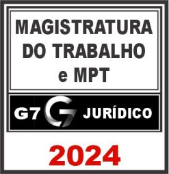 Magistratura do Trabalho e MPT - G7 Jurídico 2024