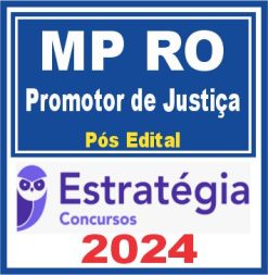 MP RO (Promotor de Justiça) Pós Edital - Estratégia 2024