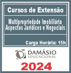Multipropriedade Imobiliária: Aspectos Jurídicos e Negociais (Curso de Extensão) Damásio 2024