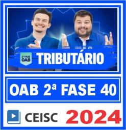 OAB 2ª Fase 40 Exame de Ordem (Direito Tributário) Ceisc 2024