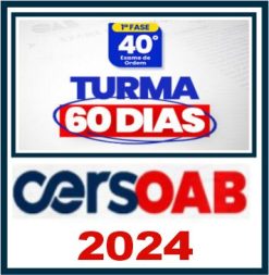Curso OAB 1ª Fase 40 (Turma 60 Dias) Cers 2024