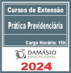 Prática Previdenciária (Curso de Extensão) Damásio 2024