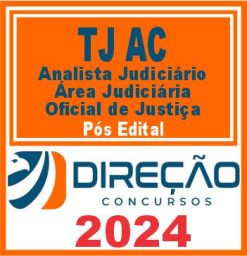TJ AC (Analista Judiciário - Área Judiciária - Oficial de Justiça) Pós Edital - Direção 2024