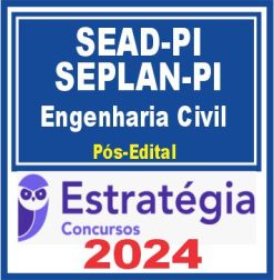 SEAD-PI e SEPLAN-PI (Analista Governamental - Infraestrutura - Engenharia Civil) Pacote - 2024 (Pós-Edital)