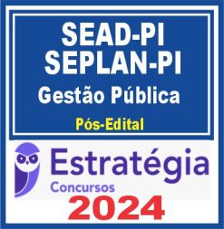 SEAD-PI e SEPLAN-PI (Analista Governamental - Gestão Pública) Pacote - 2024 (Pós-Edital)