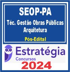 SEOP PA (Técnico em Gestão de Obras Públicas - Arquitetura) Pacote - 2024 (Pós-Edital)