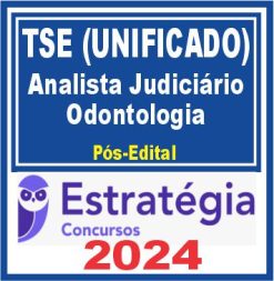 TSE - Concurso Unificado (Analista Judiciário - Odontologia) Pacote - 2024 (Pós-Edital)