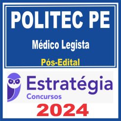 POLITEC PE (Médico Legista) Pós Edital - Estratégia 2024