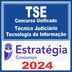 TSE - Concurso Unificado (Técnico Judiciário - Área Tecnologia da Informação) Estratégia 2024