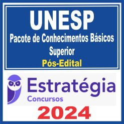 UNESP (Pacote de Conhecimentos Básicos - Superior) Pós Edital - Estratégia 2024